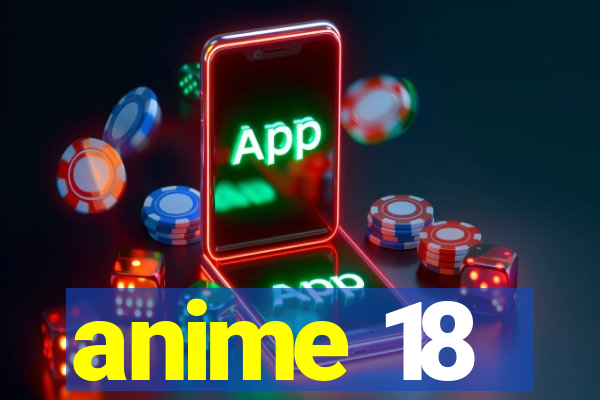 anime 18